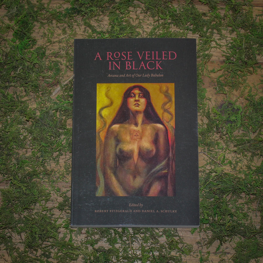 A Rose Veiled in Black, Art and Arcana of Our Lady Babalon