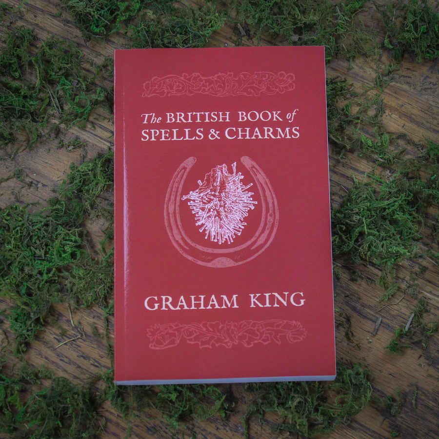 The British Book of Spells and Charms, A Compilation of Traditional Folk Magic