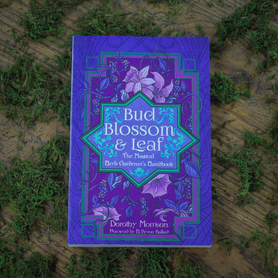 Bud, Blossom, & Leaf: The Magical Herb Gardner's Handbook