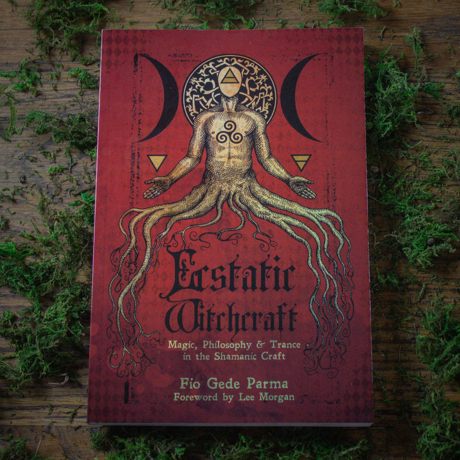 Ecstatic Witchcraft: Magic, Philosophy & Trance in the Shamanic Craft