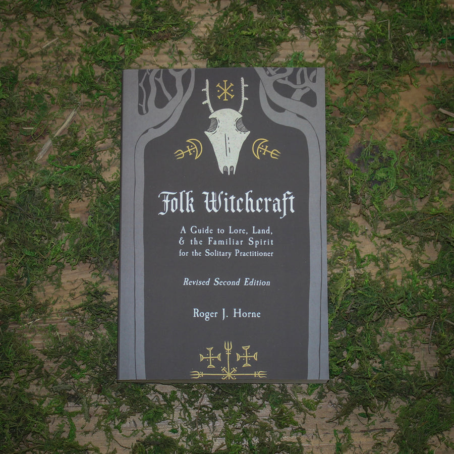 Folk Witchcraft: A Guide to Lore, Land, & the Familiar Spirit: A Guide to Lore, Land, and the Familiar Spirit for the Solitary Practitioner