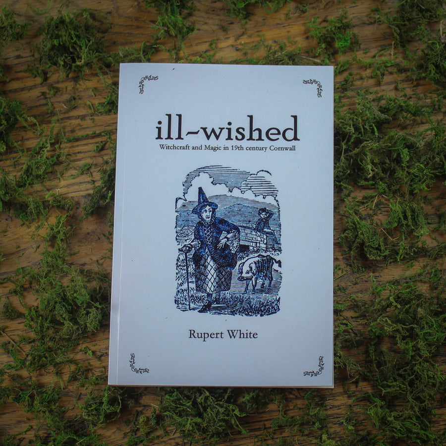 ill-wished: Witchcraft and Magic in 19th century Cornwall