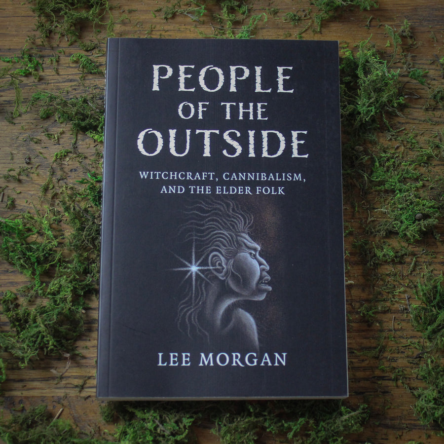 People of the Outside, Witchcraft, Cannibalism & the Elder Folk