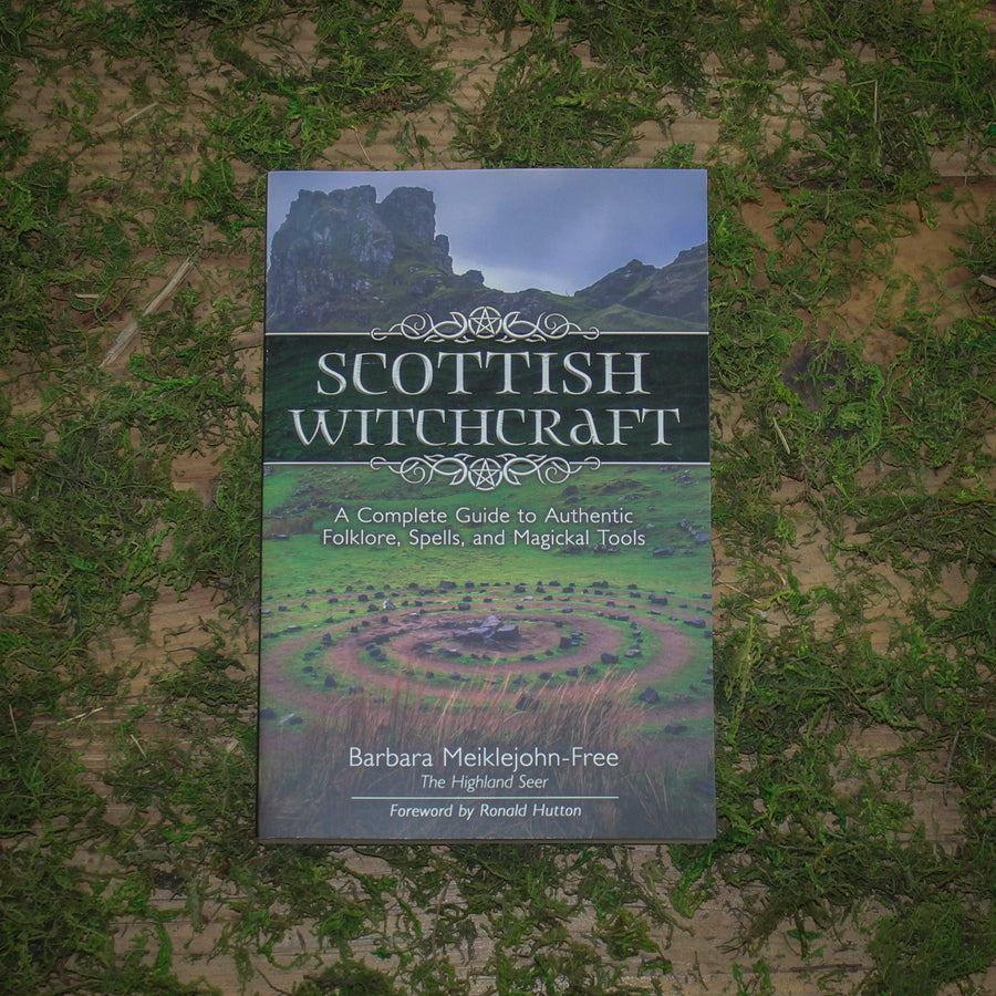 Scottish Witchcraft: A Complete Guide to Authentic Folklore, Spells, and Magickal Tools