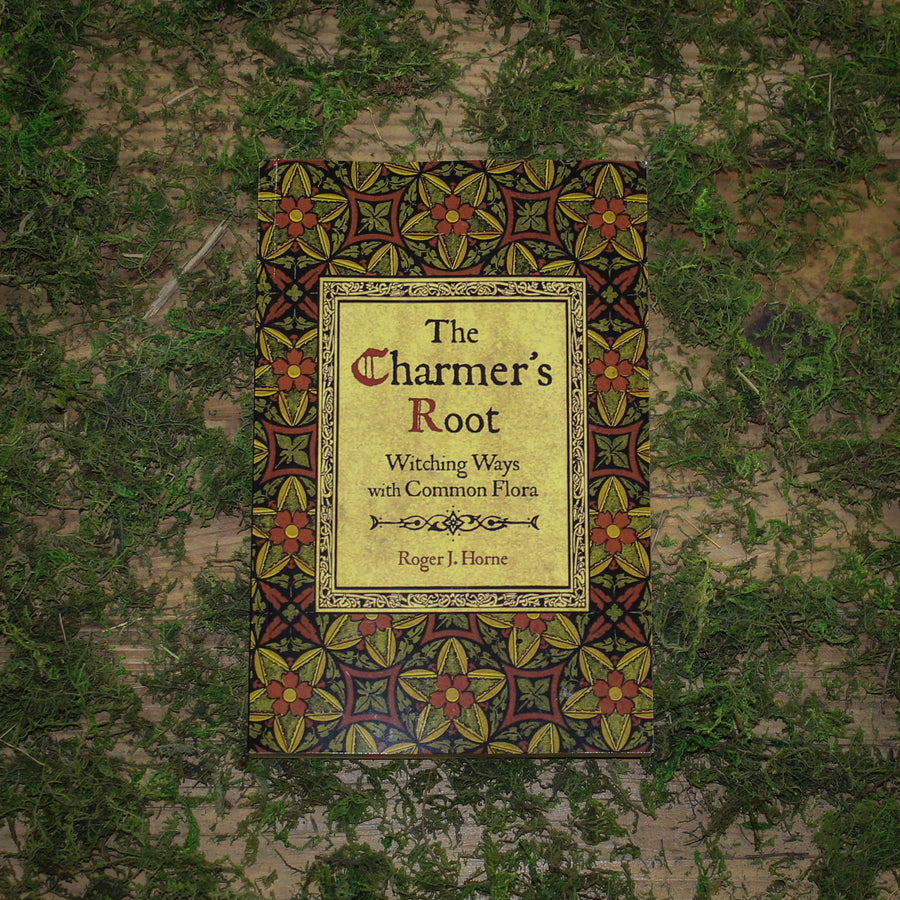 The Charmer's Root: Witching Ways with Common Flora